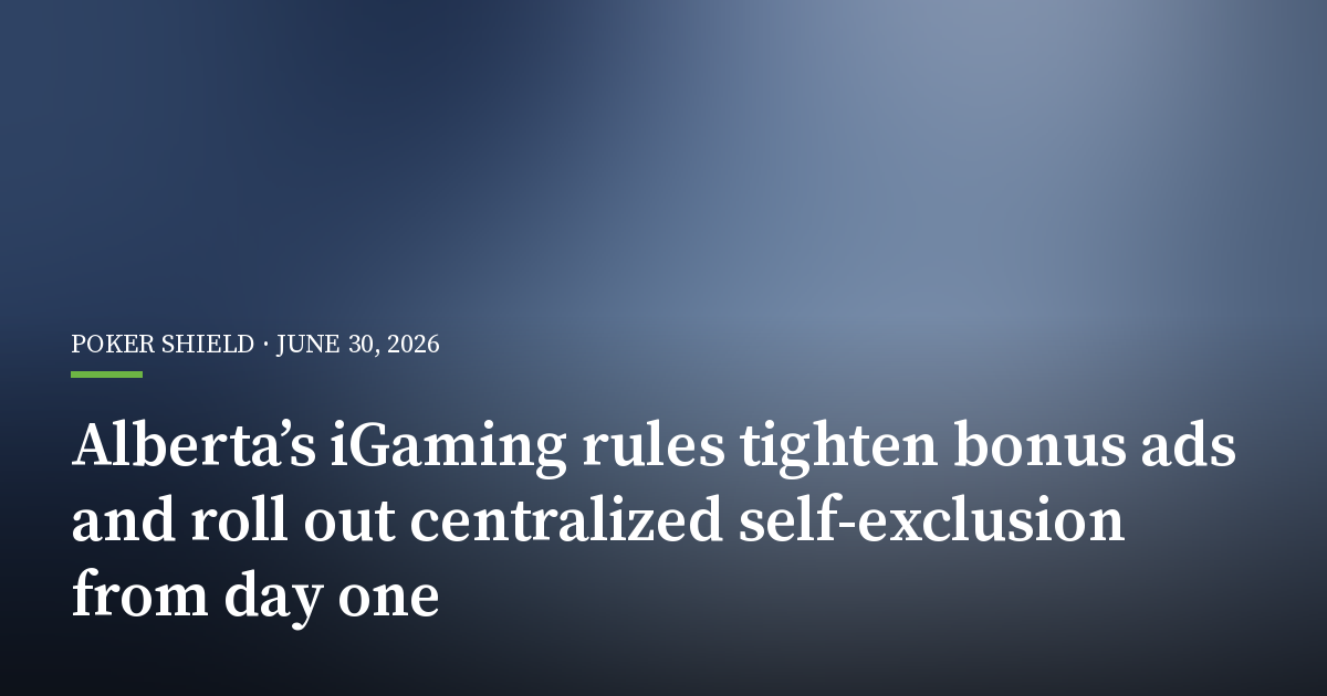 Alberta’s iGaming Rules Tighten Bonus Ads and Roll Out Centralized Self-Exclusion From Day One