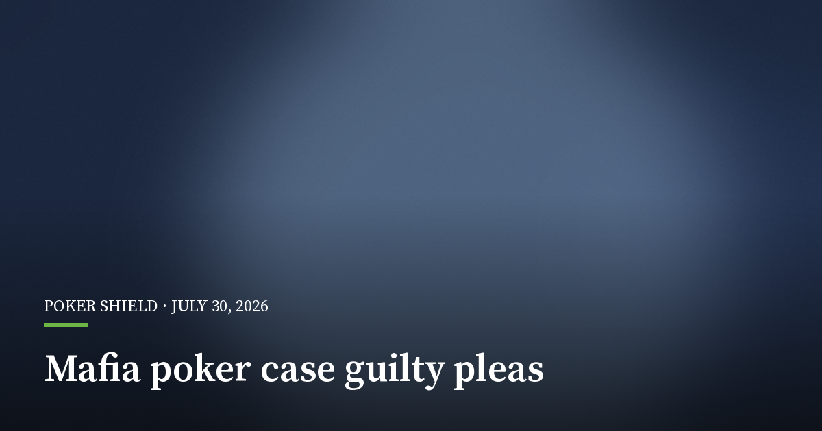Four Defendants Plead Guilty in Mafia-Backed Poker Case