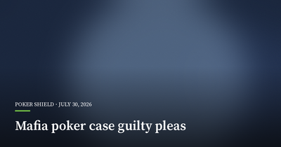 Four Defendants Plead Guilty in Mafia-Backed Poker Case