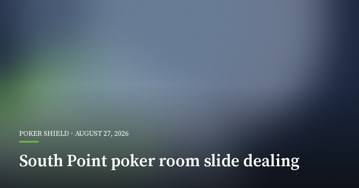 South Point Adopts Slide Dealing to Curb Poker Cheating